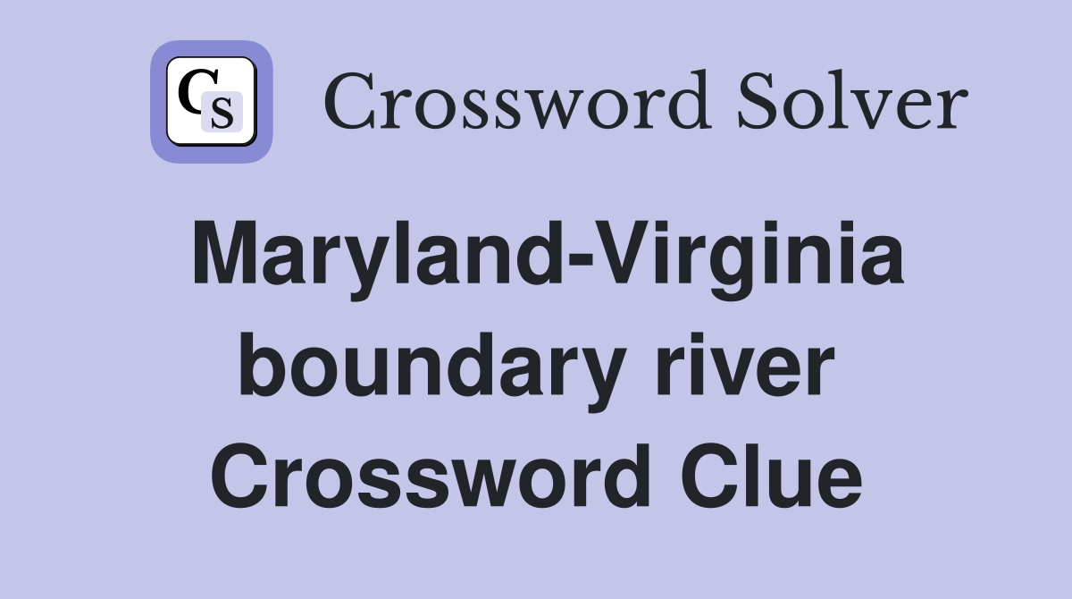 Maryland Virginia boundary river Crossword Clue Answers Crossword